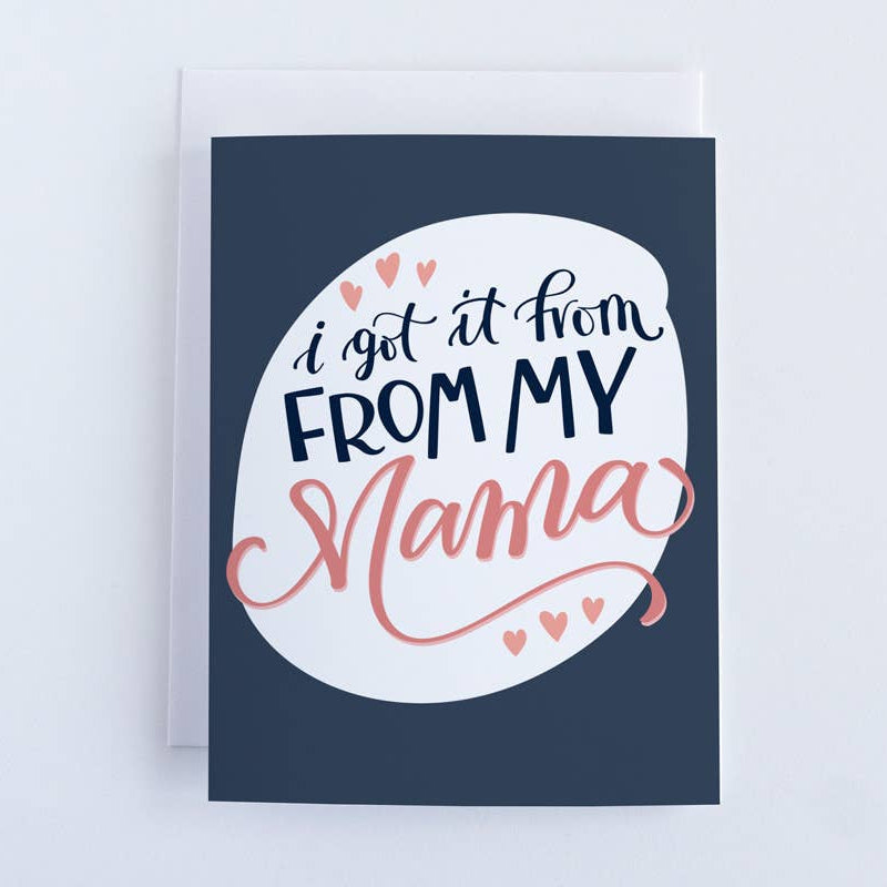 I Got it From My Mama Card - Summit and Nest