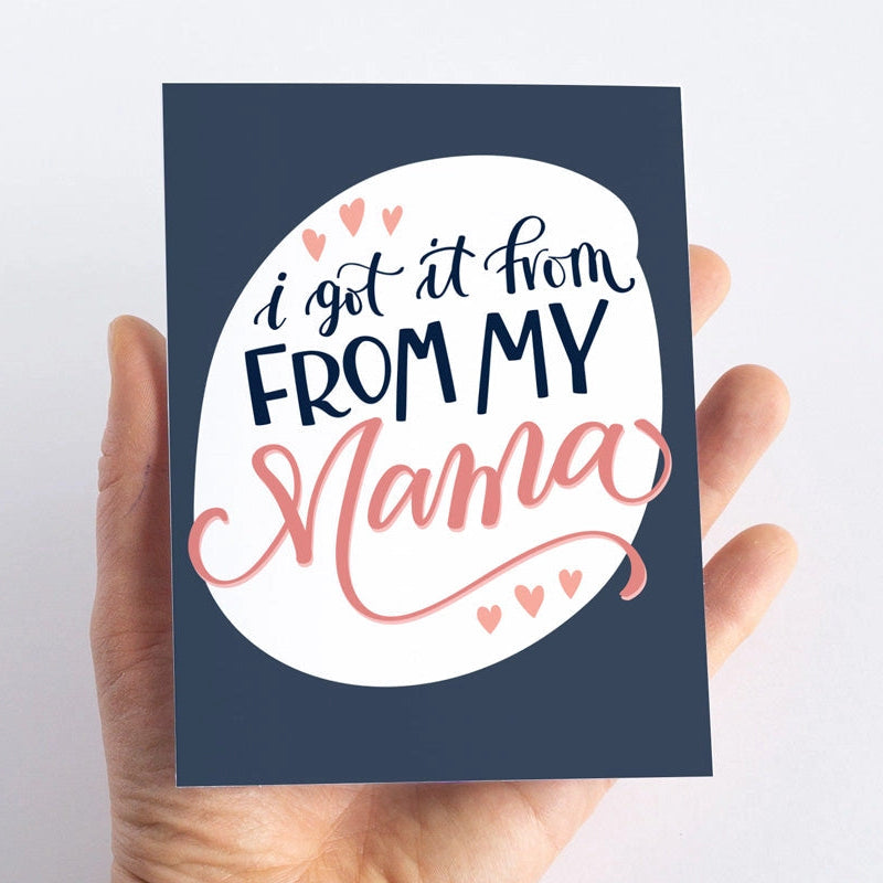 I Got it From My Mama Card - Summit and Nest