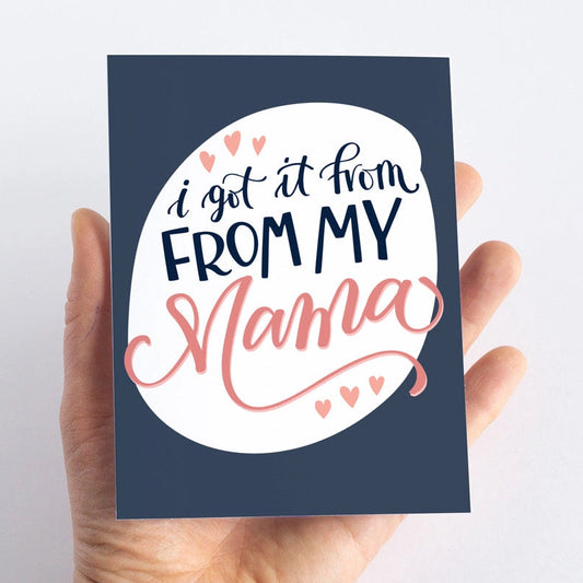 I Got it From My Mama Card - Summit and Nest