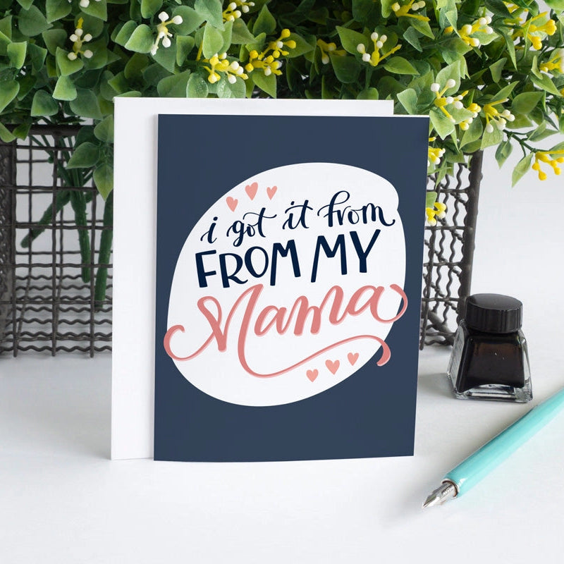 I Got it From My Mama Card - Summit and Nest