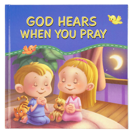 God Hears When You Pray- Hardcover Book