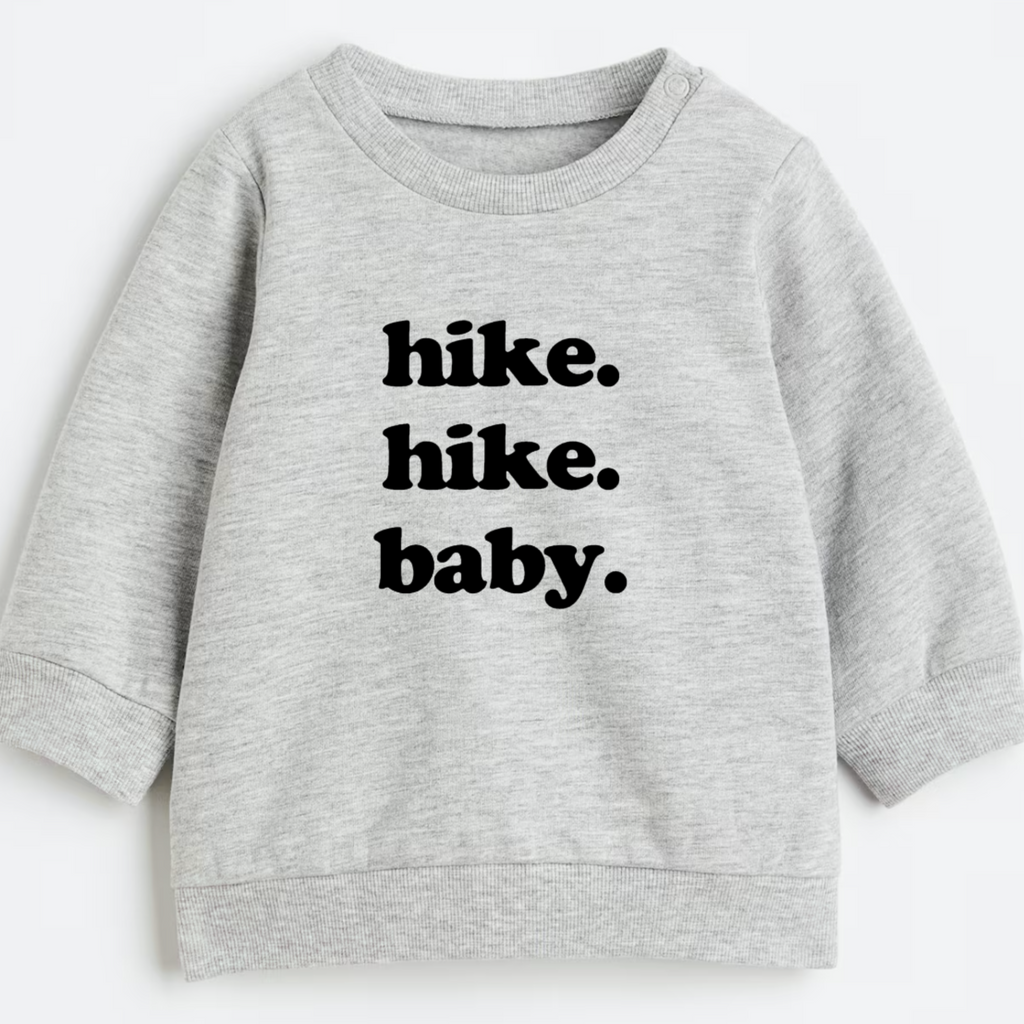 Hike. Hike. Baby.- Organic cotton infant and toddler sweatshirt - Summit and Nest